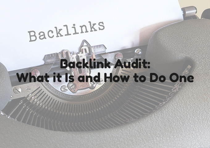 Backlink Audit: What it Is and How to Do One