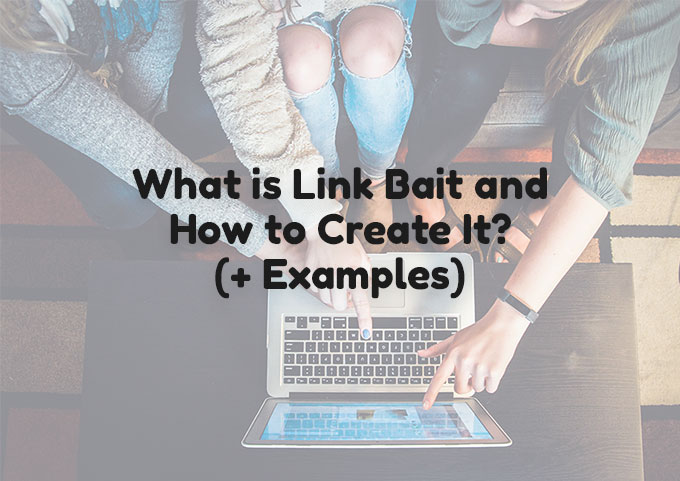 What is Link Bait and How to Create It