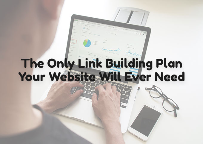 The Only Link Building Plan Your Website Will Ever Need - cover photo